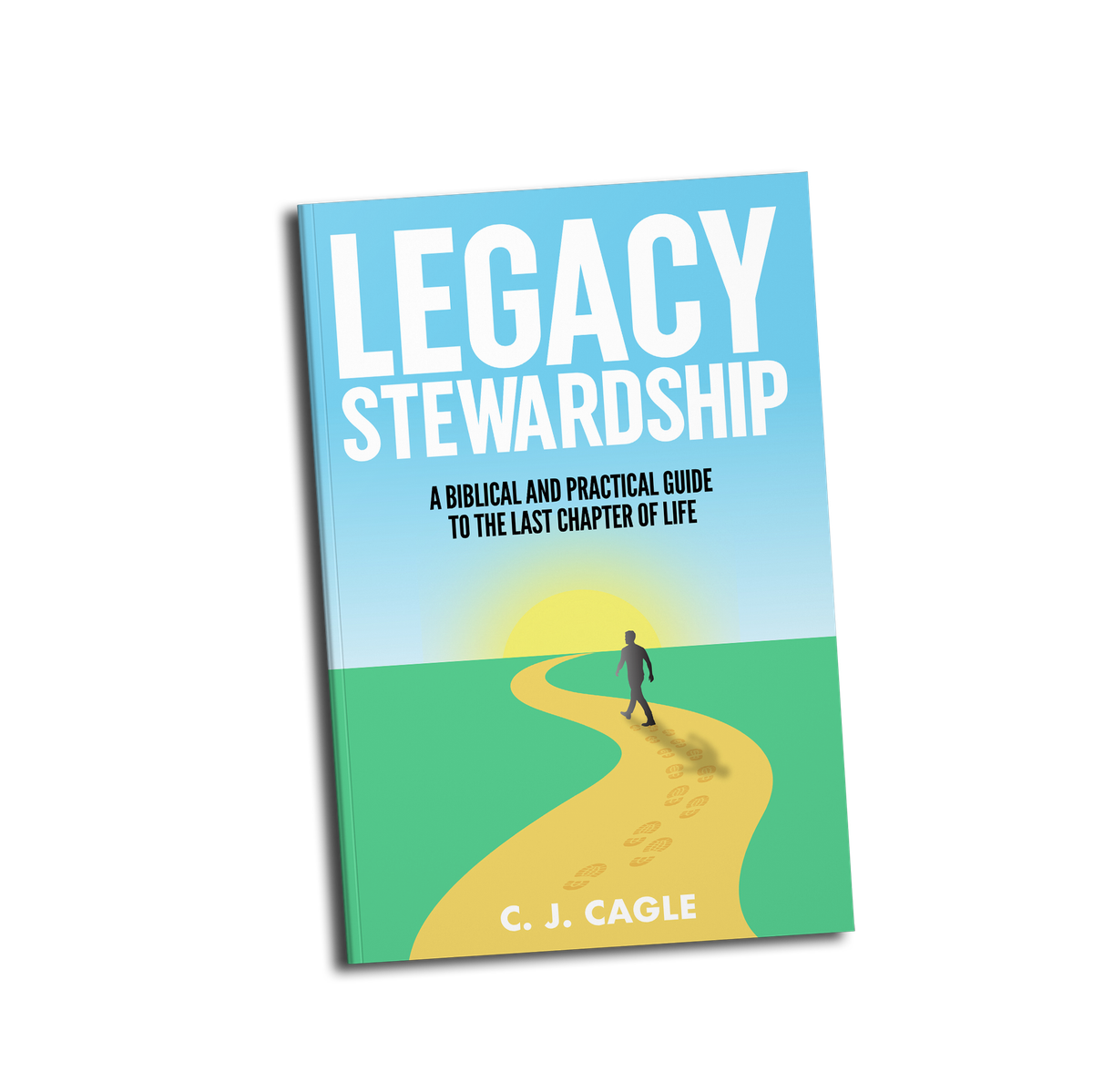 Introducing My New Book! Legacy Stewardship: A Biblical and Practical Guide to the Last Chapter of Life